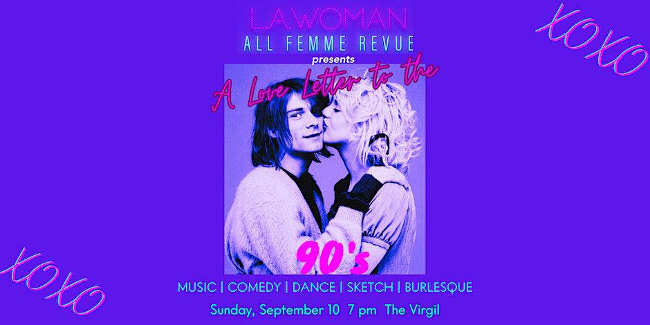 LA WOMAN ALL FEMME REVUE A LOVE LETTER TO THE 90'S